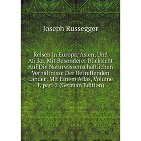 

Книга Reisen in Europa, Asien, Und Afrika, Mit Besonderer Rücksicht Auf Die Naturwissenschaftlichen Verhältnisse Der Betreffenden Länder: Mit Einem At