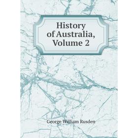 

Книга History of Australia, Volume 2