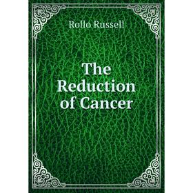 

Книга The Reduction of Cancer