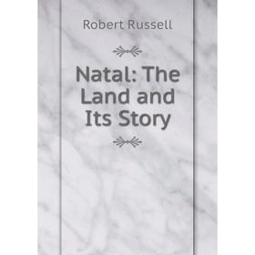 

Книга Natal: The Land and Its Story