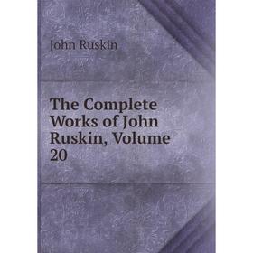 

Книга The Complete Works of John Ruskin, Volume 20