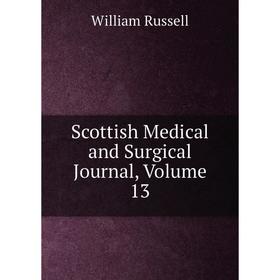 

Книга Scottish Medical and Surgical Journal, Volume 13