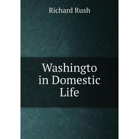 

Книга Washingto in Domestic Life
