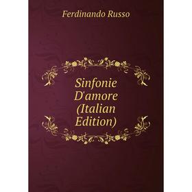 

Книга Sinfonie D'amore (Italian Edition)