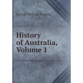 

Книга History of Australia, Volume 1