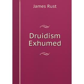 

Книга Druidism Exhumed