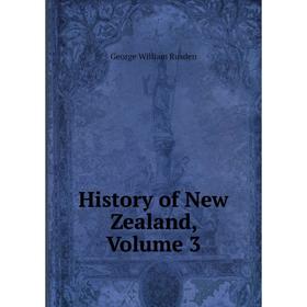 

Книга History of New Zealand, Volume 3