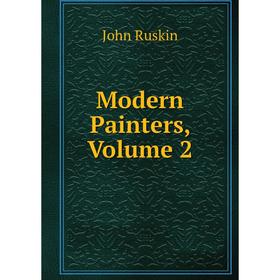 

Книга Modern Painters, Volume 2