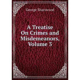 

Книга A Treatise On Crimes and Misdemeanors, Volume 3