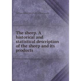 

Книга The sheep. A historical and statistical description of the sheep and its products