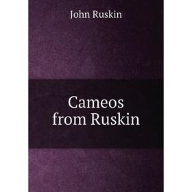 

Книга Cameos from Ruskin
