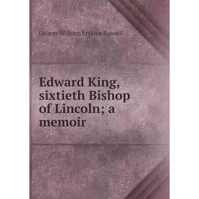 

Книга Edward King, sixtieth Bishop of Lincoln; a memoir