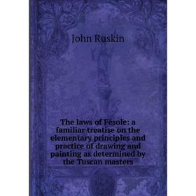 

Книга The laws of Fésole: a familiar treatise on the elementary principles and practice of drawing and painting as determined by the Tuscan masters