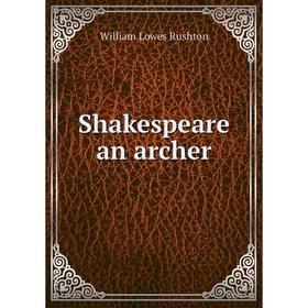 

Книга Shakespeare an archer