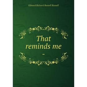 

Книга That reminds me -