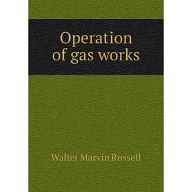 

Книга Opera tion of gas works