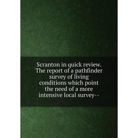 

Книга Scranton in quick review. The report of a pathfinder survey of living conditions which point the need of a more intensive local survey-