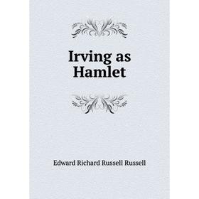 

Книга Irving as Hamlet