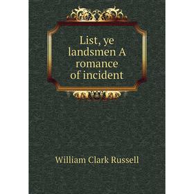 

Книга List, ye landsmen A Romance of incident