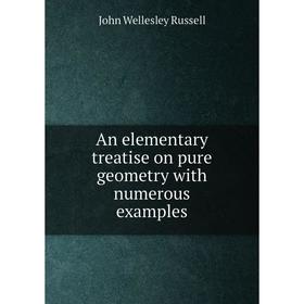 

Книга An elementary treatise on pure geometry with numerous examples