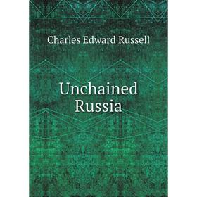 

Книга Unchained Russia