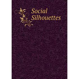 

Книга Social Silhouettes