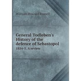 

Книга General Todleben's History of the defence of Sebastopol1854-5. A review