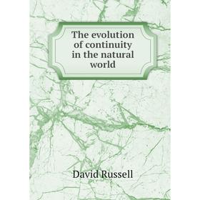 

Книга The evolution of continuity in the natural world
