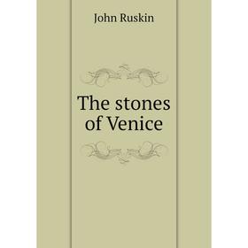 

Книга The stones of Venice