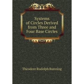

Книга Systems of Circles Derived from Three and Four Base Circles