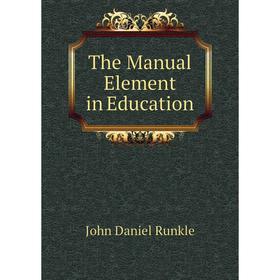 

Книга The Manual Element in Education