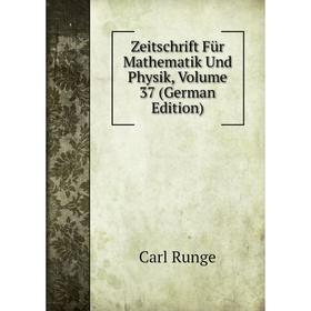 

Книга Zeitschrift Für Mathematik Und Physik, Volume 37 (German Edition)