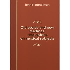 

Книга Old scores and new readings: discussions on musical subjects