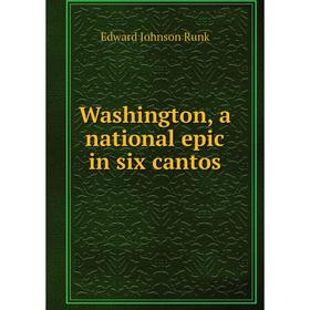 

Книга Washington, a national epic in six cantos
