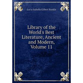 

Книга Library of the World's Best Literature, Ancient and Modern, Volume 11