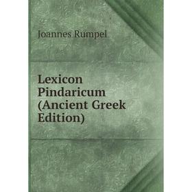 

Книга Lexicon Pindaricum (Ancient Greek Edition)