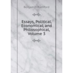 

Книга Essays, Political, Economical, and Philosophical, Volume 3