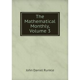 

Книга The Mathematical Monthly, Volume 3