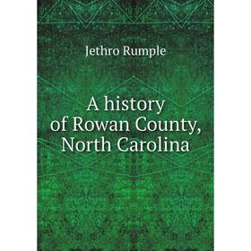 

Книга A history of Rowan County, North Carolina