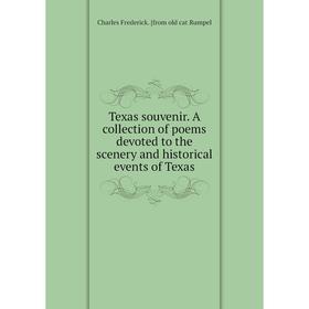 

Книга Texas souvenir. A collection of poems devoted to the scenery and historical events of Texas