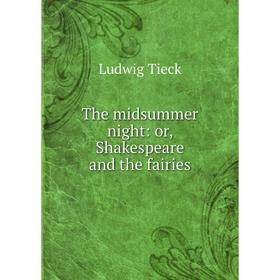 

Книга The midsummer night: or, Shakespeare and the fairies