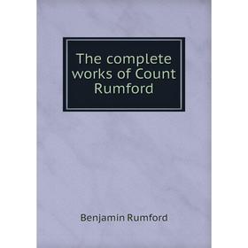 

Книга The complete works of Count Rumford