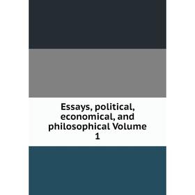 

Книга Essays, political, economical, and philosophical Volume 1