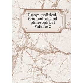 

Книга Essays, political, economical, and philosophical Volume 2