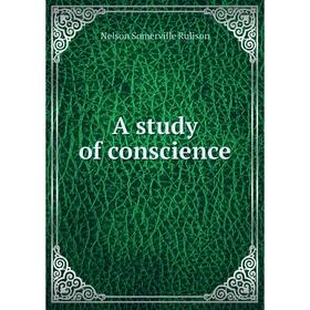 

Книга A study of conscience
