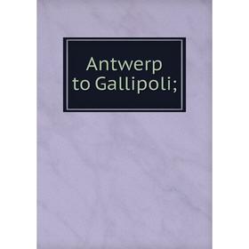 

Книга Antwerp to Gallipoli