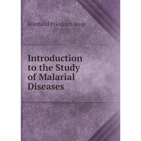 

Книга Introduction to the Study of Malarial Diseases