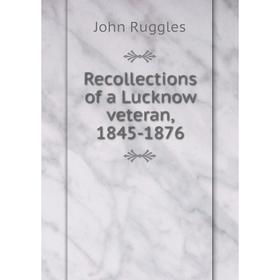 

Книга Recollections of a Lucknow veteran, 1845-1876