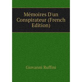 

Книга Mémoires D'un Conspirateur