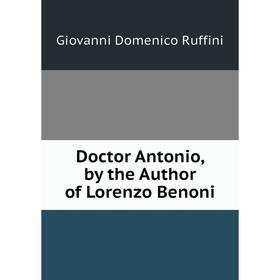 

Книга Doctor Antonio, by the Author of Lorenzo Benoni